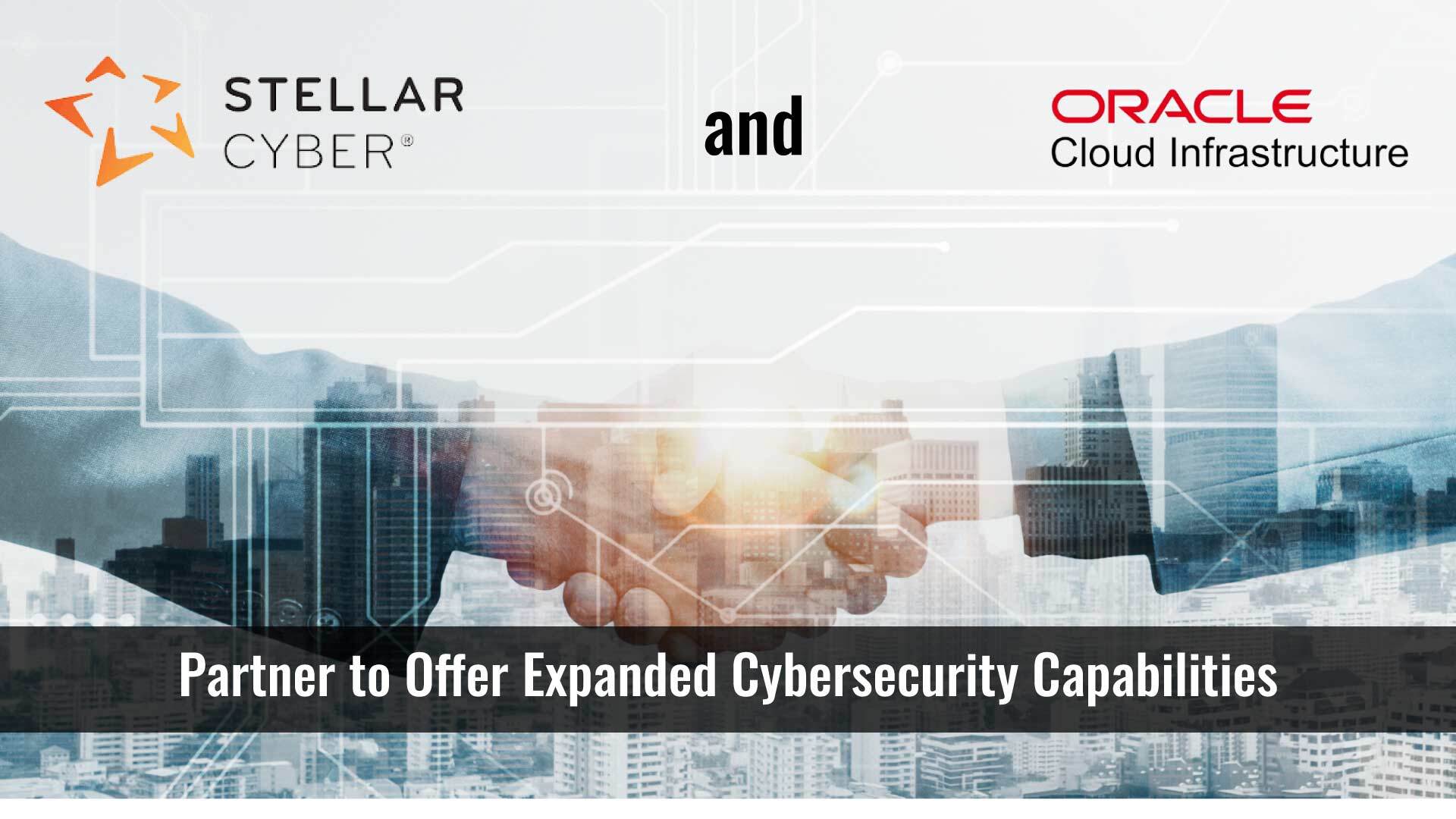 Stellar Cyber and Oracle Cloud Infrastructure Partner to Offer Expanded Cybersecurity Capabilities
