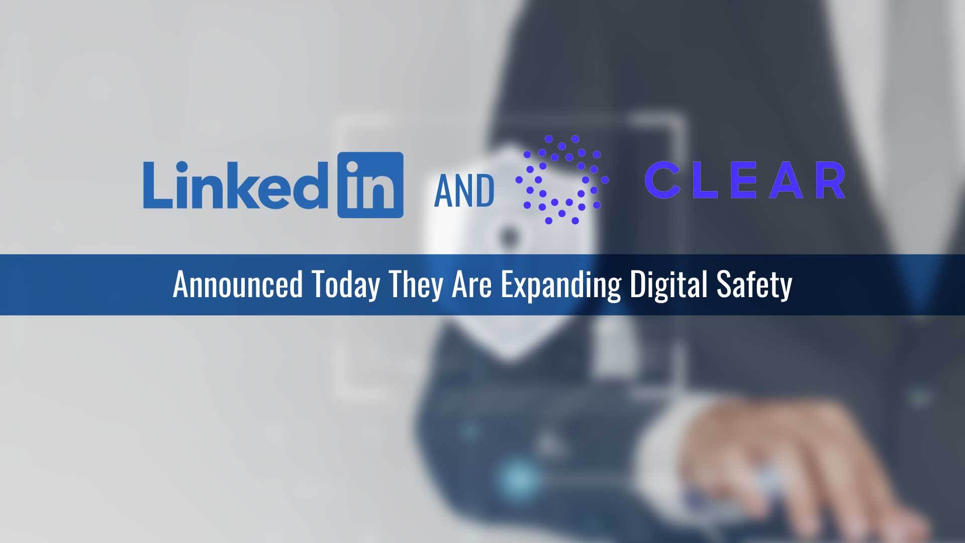 LinkedIn and CLEAR Continue to Enhance Digital Safety, Expand Free Identity Verification to Canada's LinkedIn Users