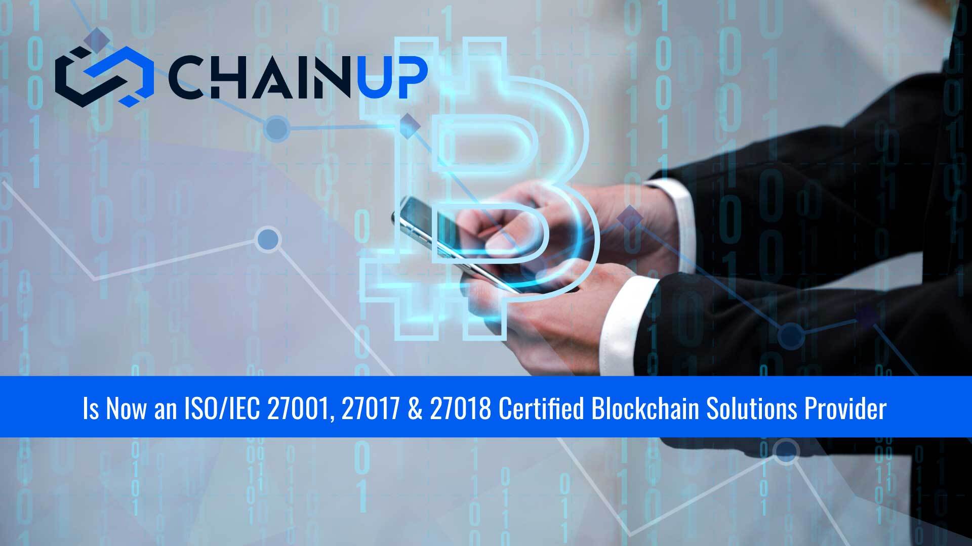 ChainUp is now an ISO/IEC 27001, 27017 & 27018 Certified Blockchain Solutions Provider 