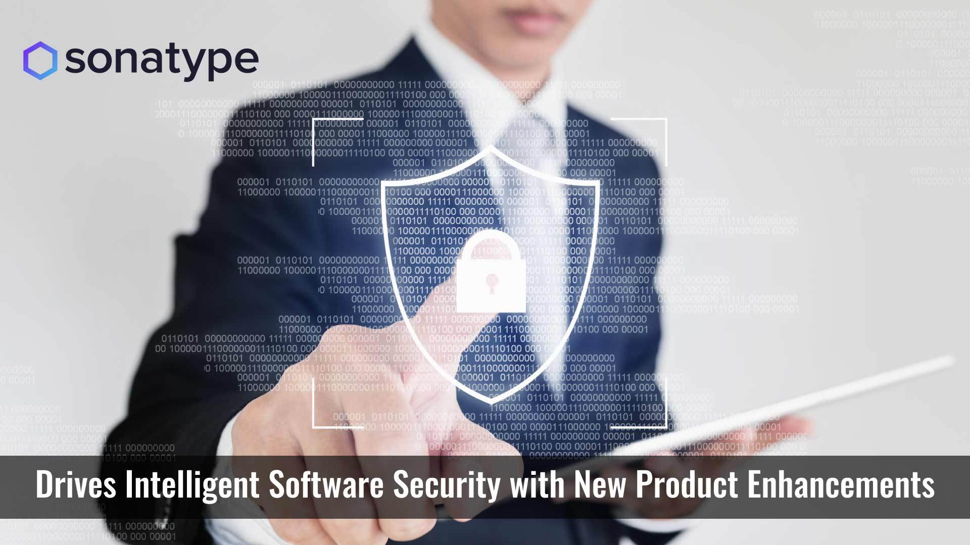 Sonatype Drives Intelligent Software Security with New Product Enhancements