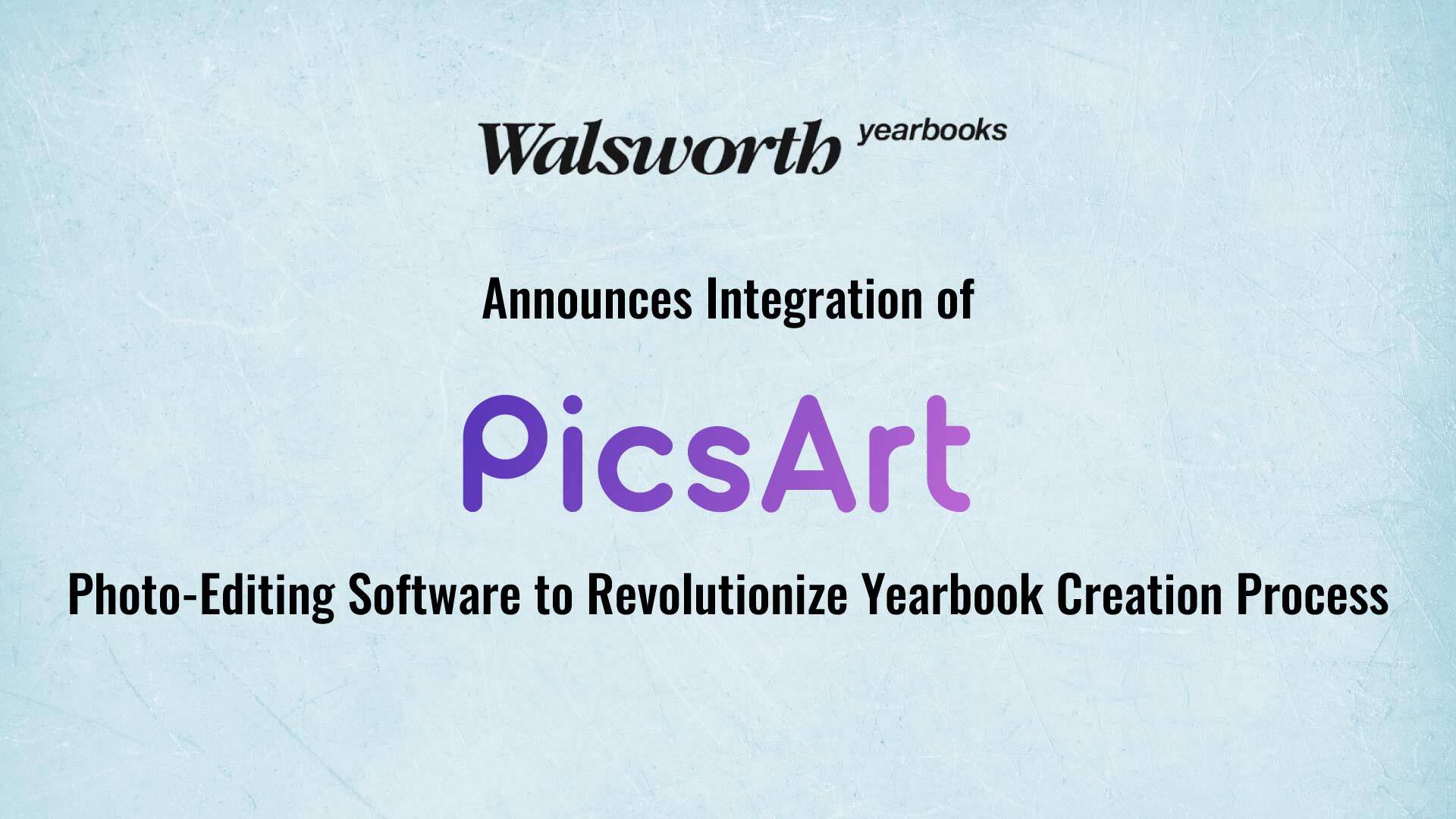 Walsworth Announces Integration of Picsart Photo-Editing Software to Revolutionize Yearbook Creation Process