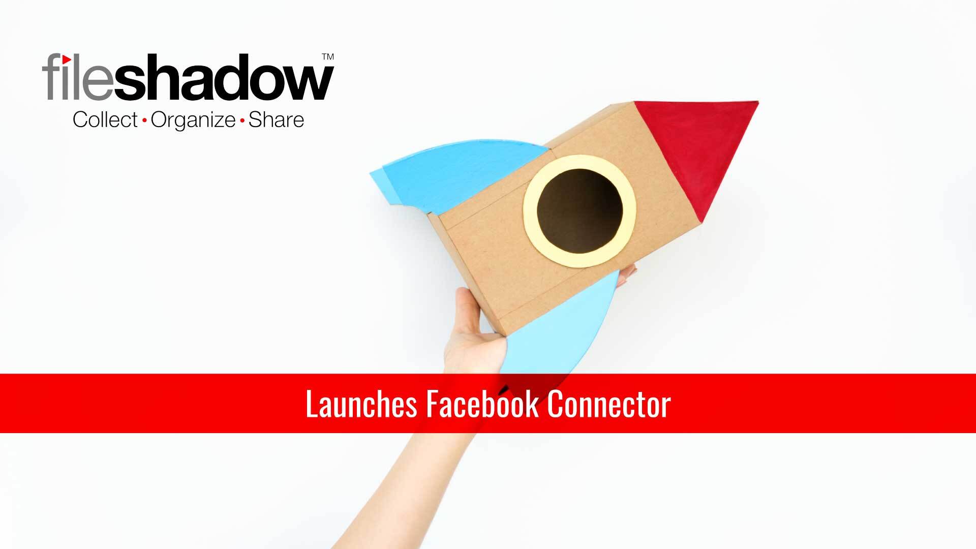 FileShadow Launches Facebook Connector, Giving Small Businesses the Power to Collect and Post Images to Social Media
