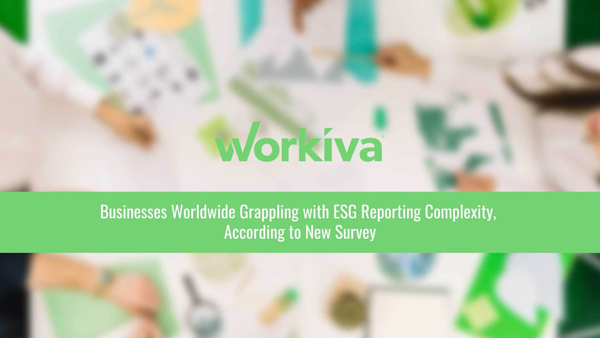 Businesses Worldwide Grappling with ESG Reporting Complexity, According to New Survey by Workiva