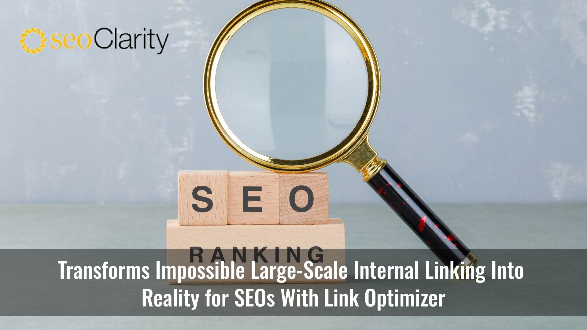 seoClarity's Link Optimizer Transforms Impossible Large-Scale Internal Linking Into Reality for SEOs