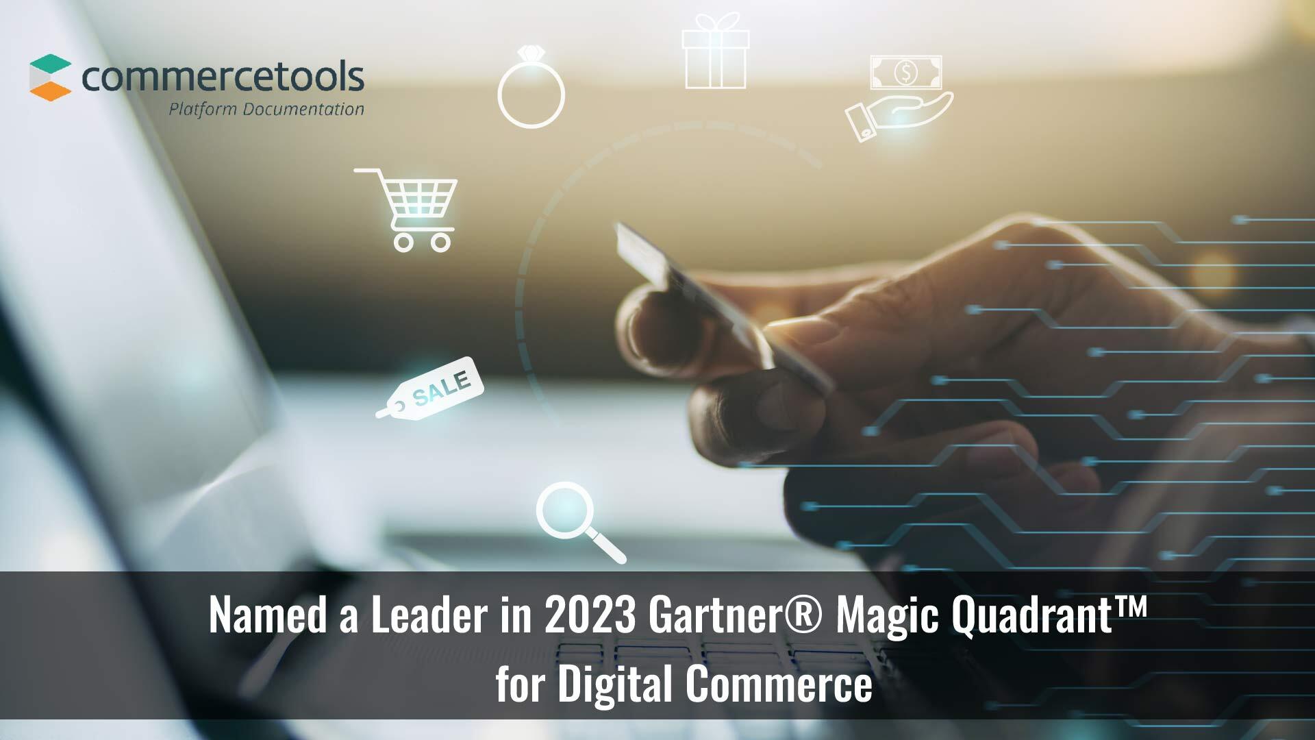 commercetools Named a Leader in 2023 Gartner® Magic Quadrant™ for Digital Commerce for Fourth Year in a Row