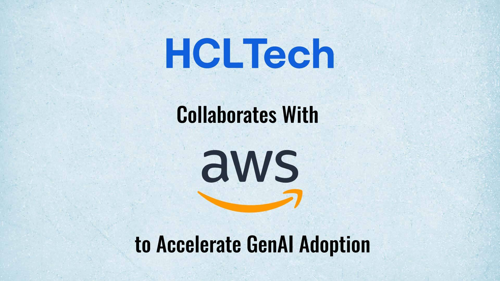 HCLTech Collaborates With AWS to Accelerate GenAI Adoption