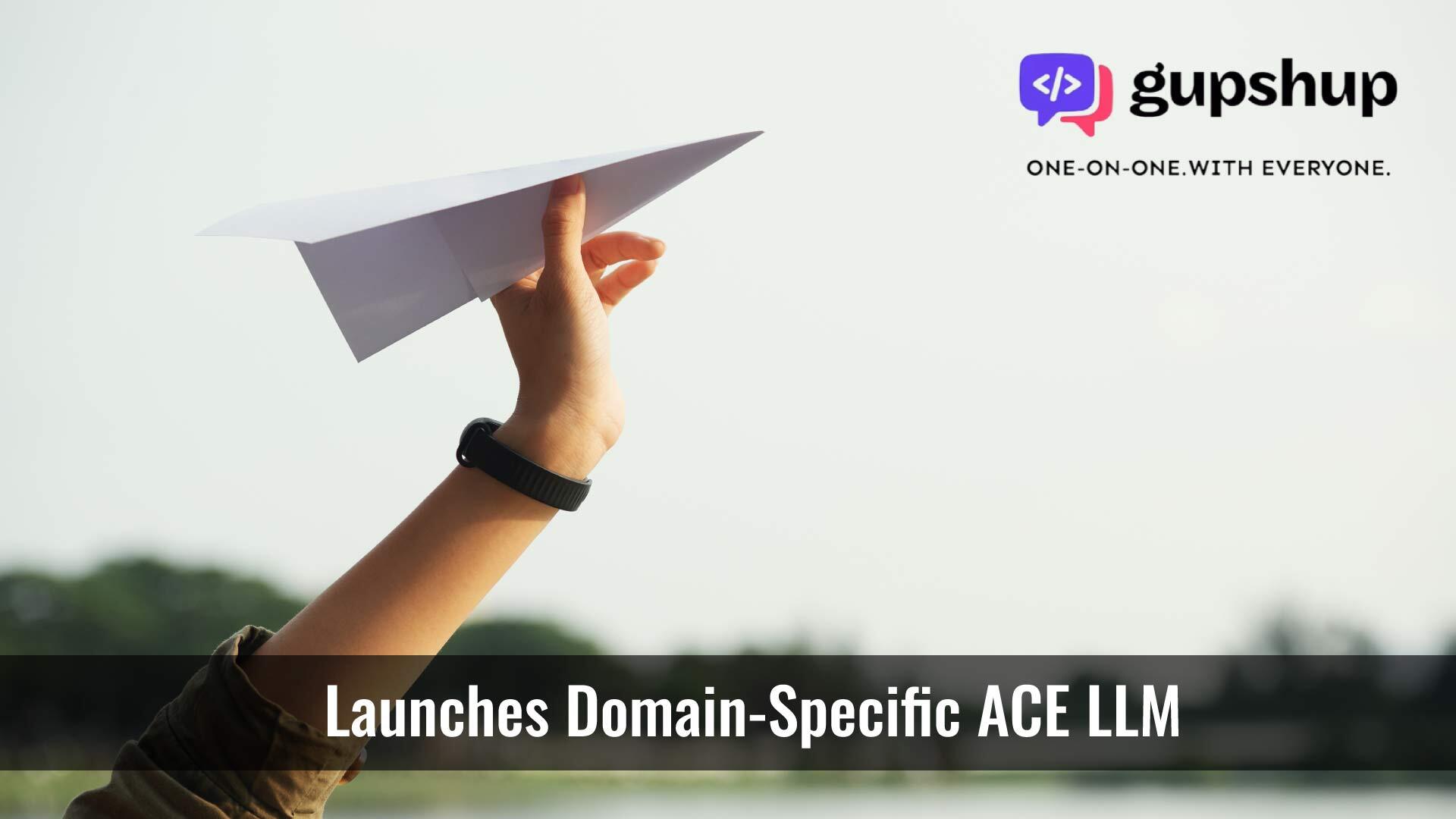 Gupshup Launches Domain-Specific ACE LLM to Transform Conversational Experiences