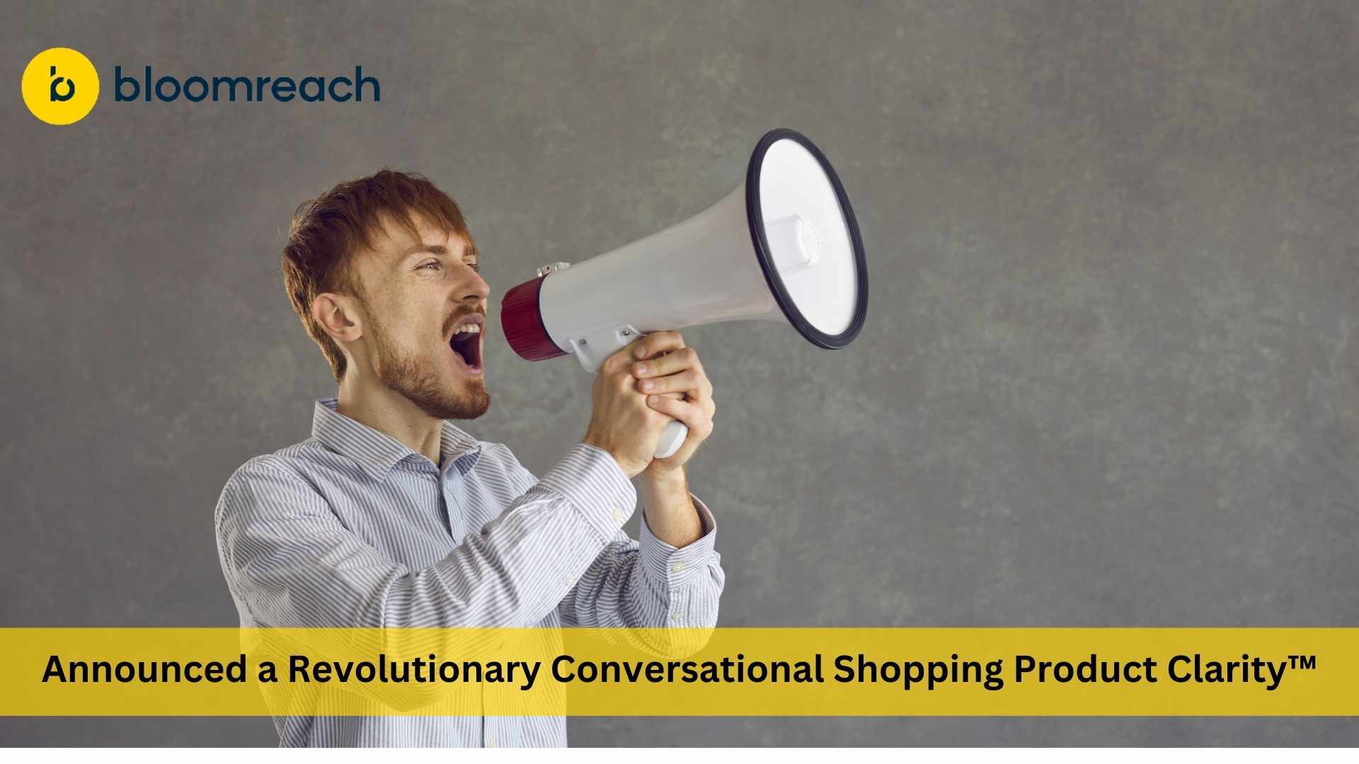 Bloomreach Announces Clarity™: The First E-Commerce AI to Connect Every Customer to Personalized, Human-Like Product Expertise — Anytime, Anywhere