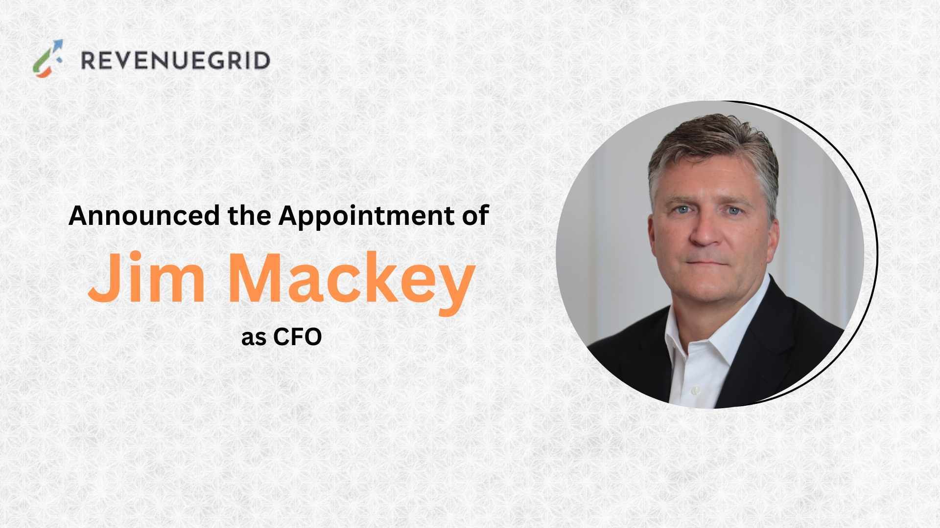 Revenue Grid Announces The Addition of New Chief Financial Officer, Jim Mackey
