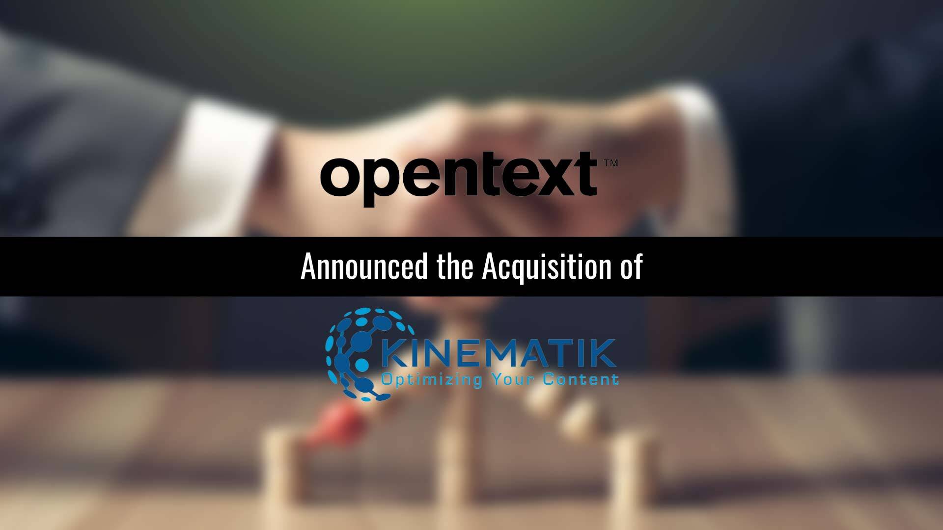 OpenText Buys KineMatik