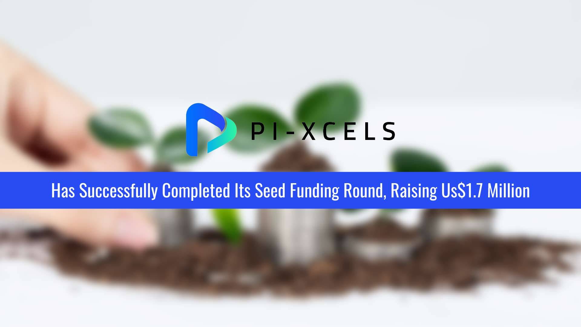 Pi-xcels secures US$1.7M in funding to revolutionise retail transactions with interactive e-receipt technology 