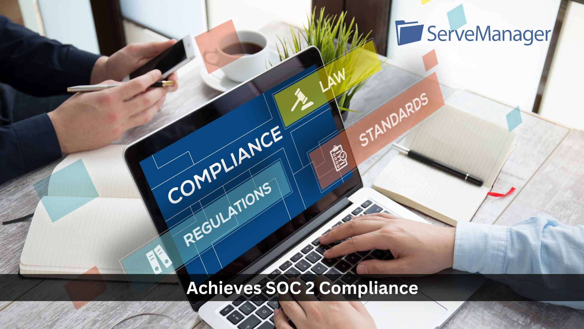 ServeManager Achieves SOC 2 Compliance, Enhancing Data Security for Legal Professionals