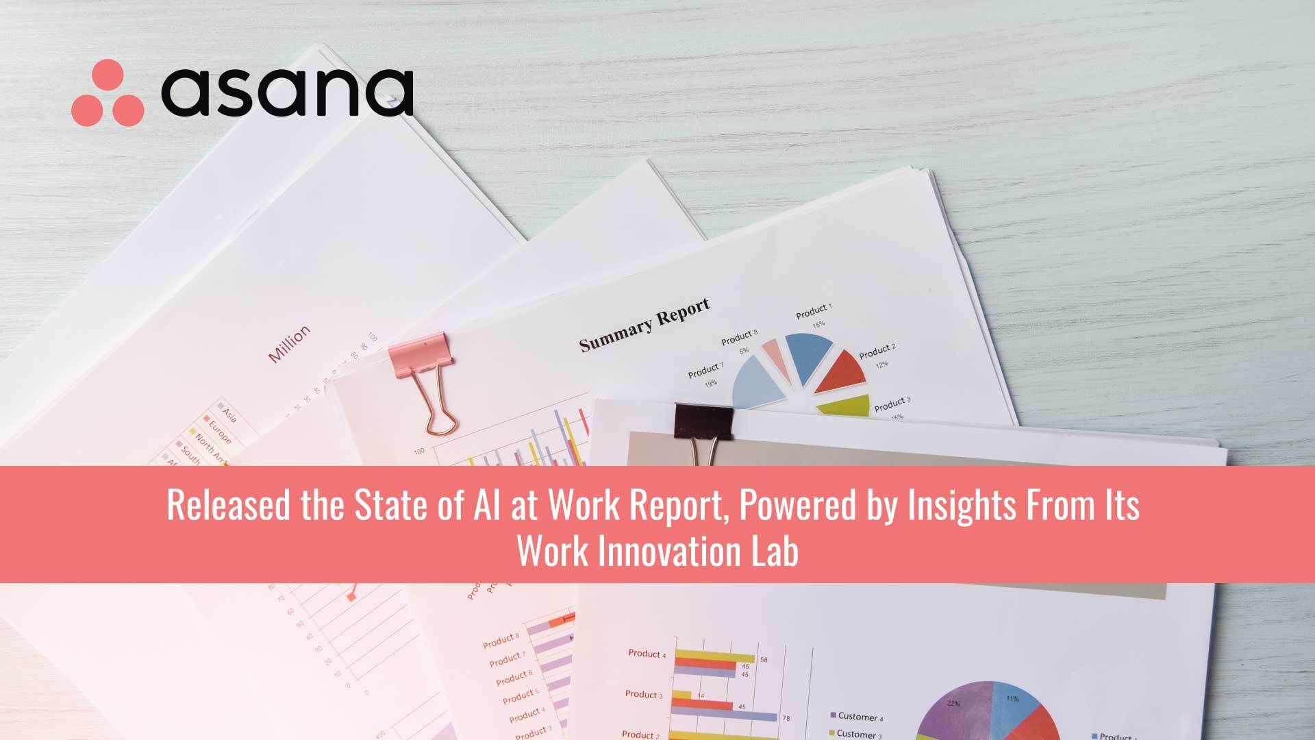 Asana’s State of AI at Work Report: AI is poised to dramatically improve the way we work, but proper guidance is needed
