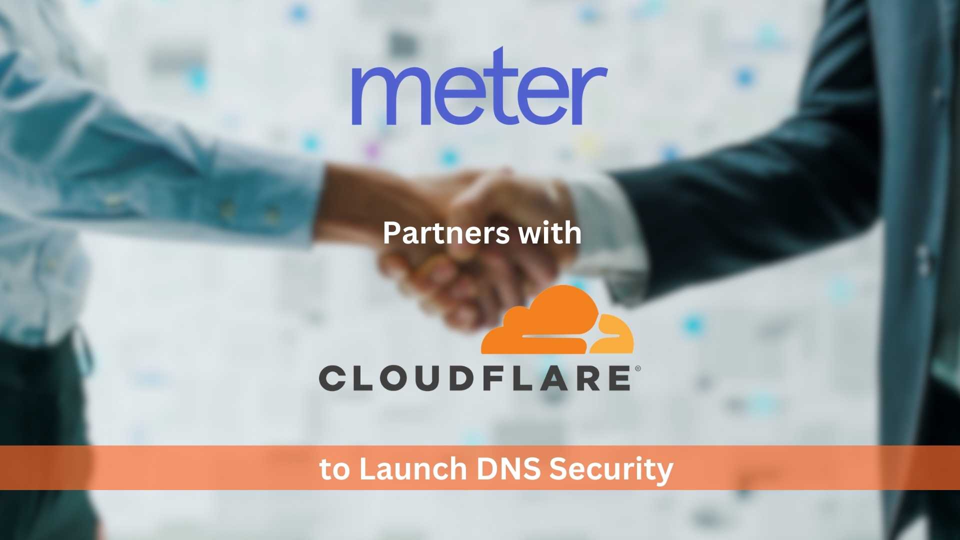 Meter Partners with Cloudflare to Launch DNS Security