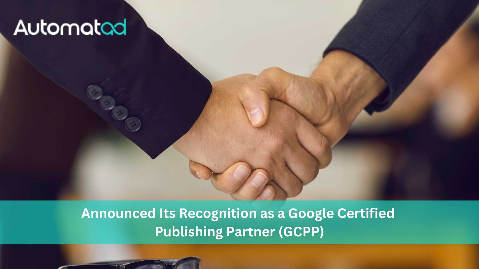 Automatad Becomes Google Certified Publishing Partner