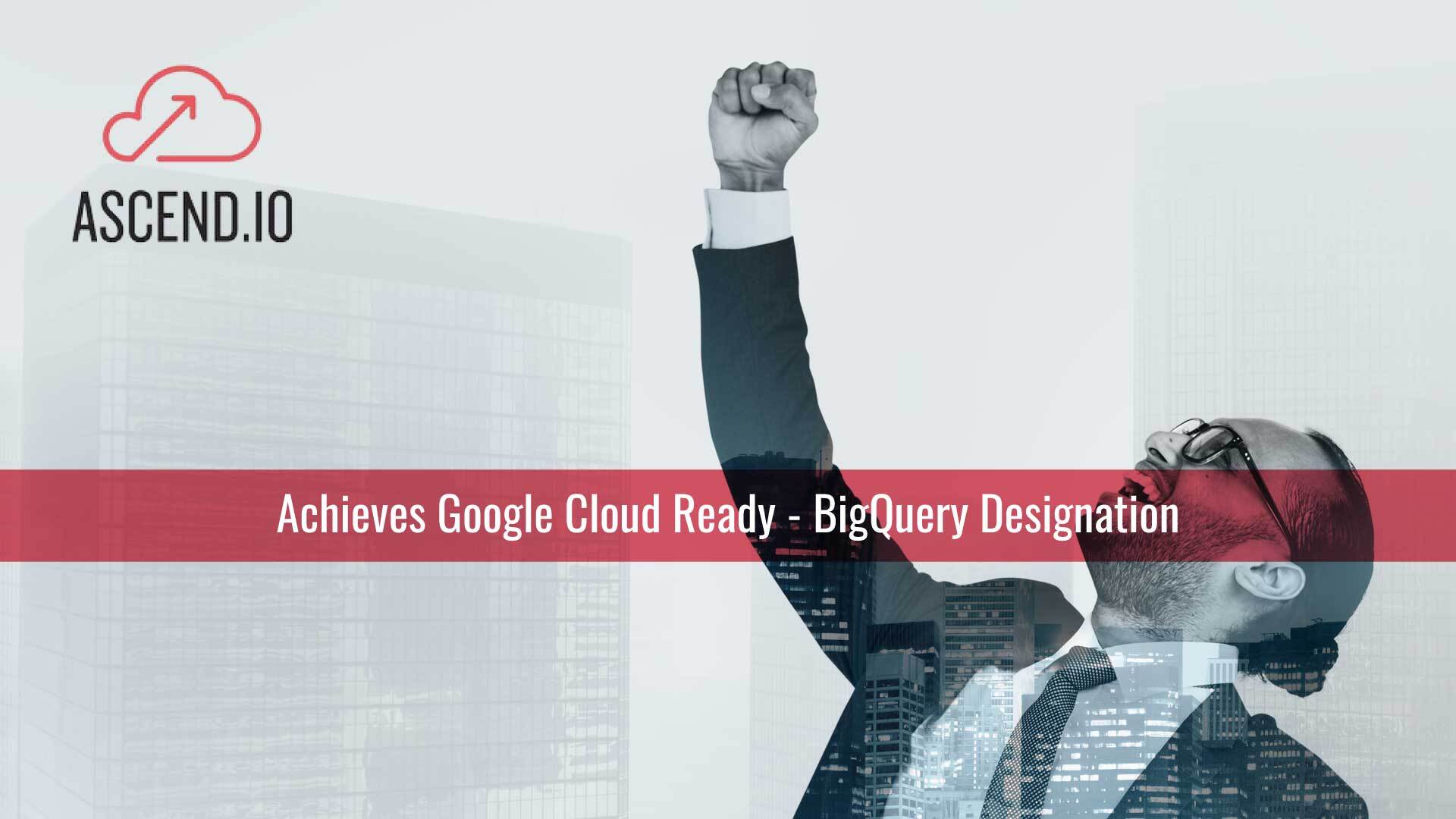 Ascend.io Achieves Google Cloud Ready - BigQuery Designation