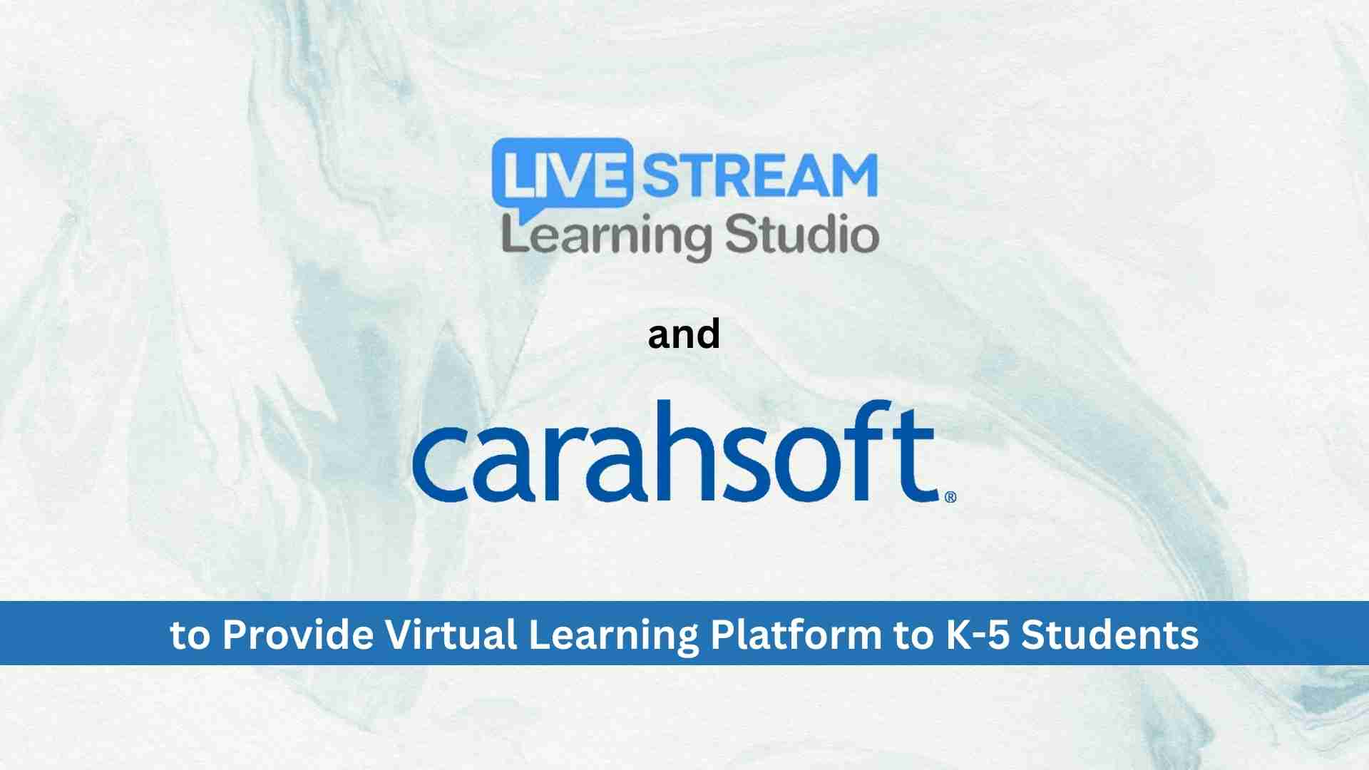 Livestream Learning Studios and Carahsoft Partner to Provide Virtual Learning Platform to K-5 Students