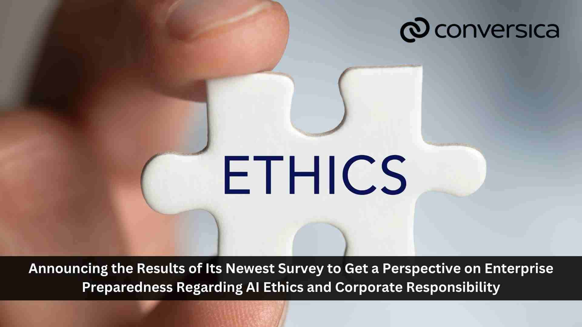 Conversica Survey Reveals Only 6% of Companies Have Policies for the Responsible Use of AI Despite 73% Recognizing the Importance of Clearly Established Guidelines