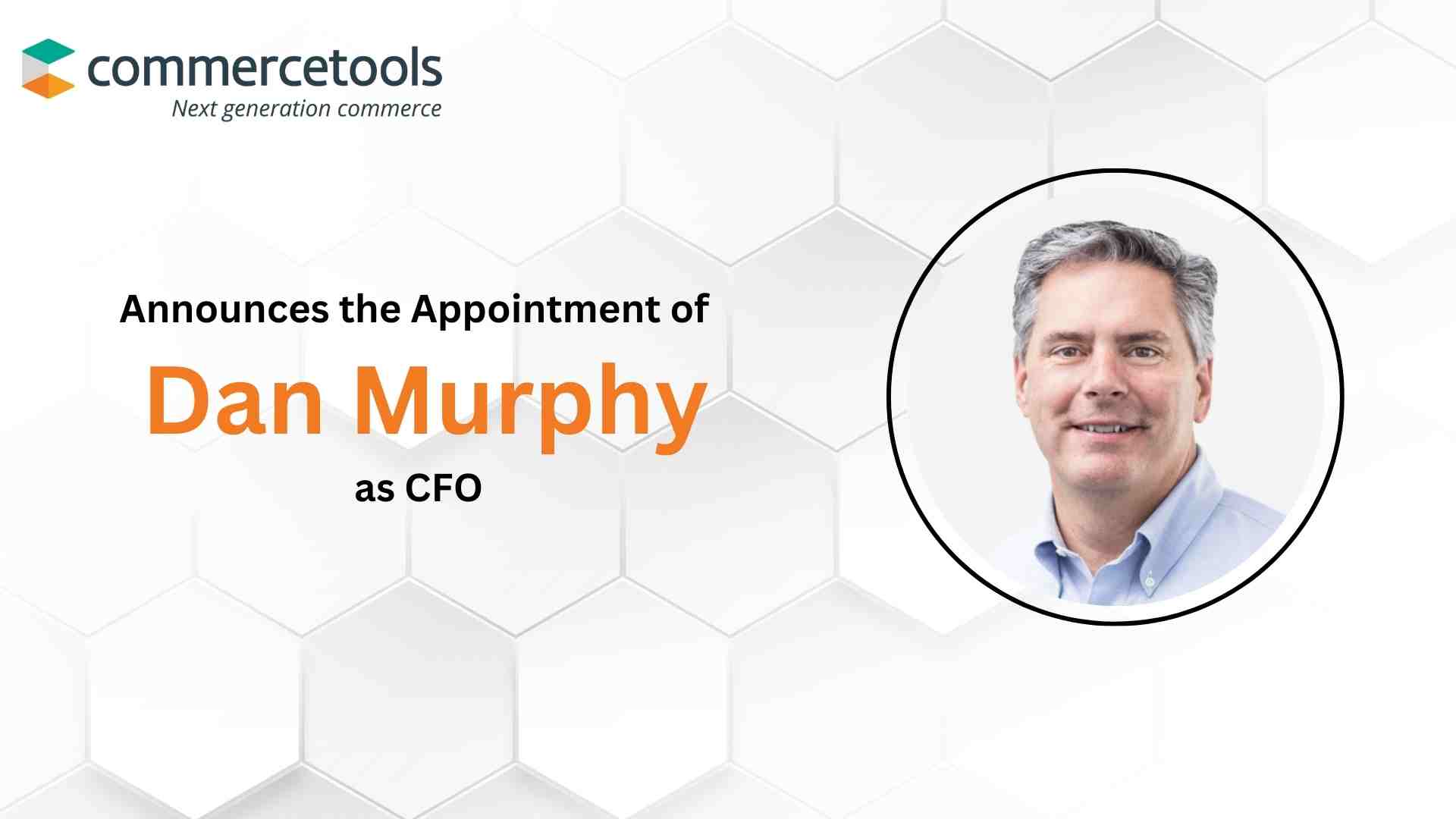 commercetools Announces the Appointment of Dan Murphy as Chief Financial Officer