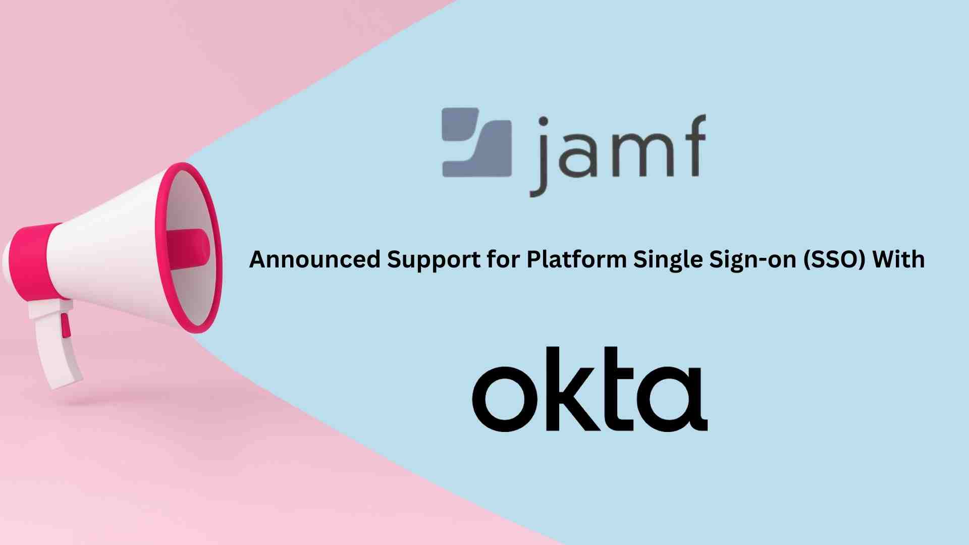 Jamf and Okta are first to support Apple’s Platform Single Sign-On framework for optimized authentication
