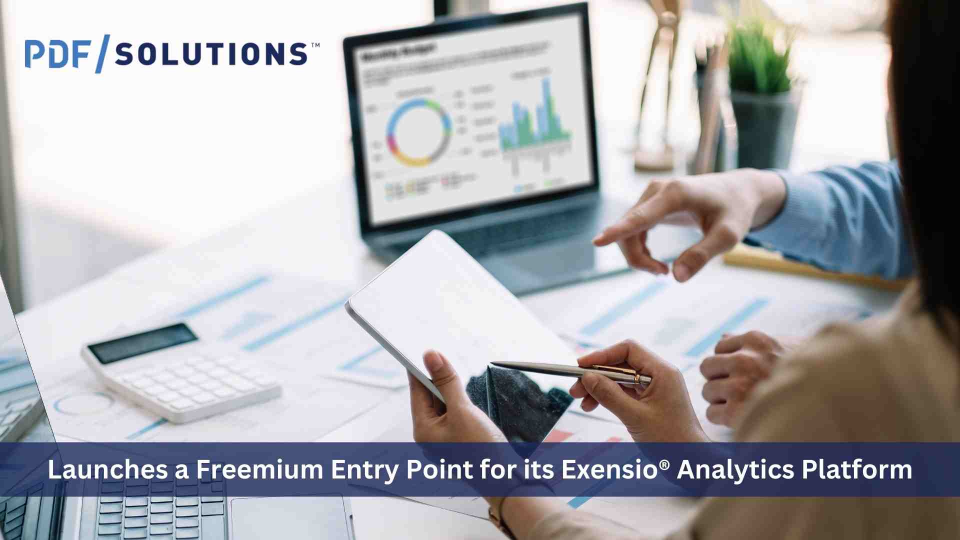 PDF Solutions Launches a Freemium Entry Point for its Exensio® Analytics Platform