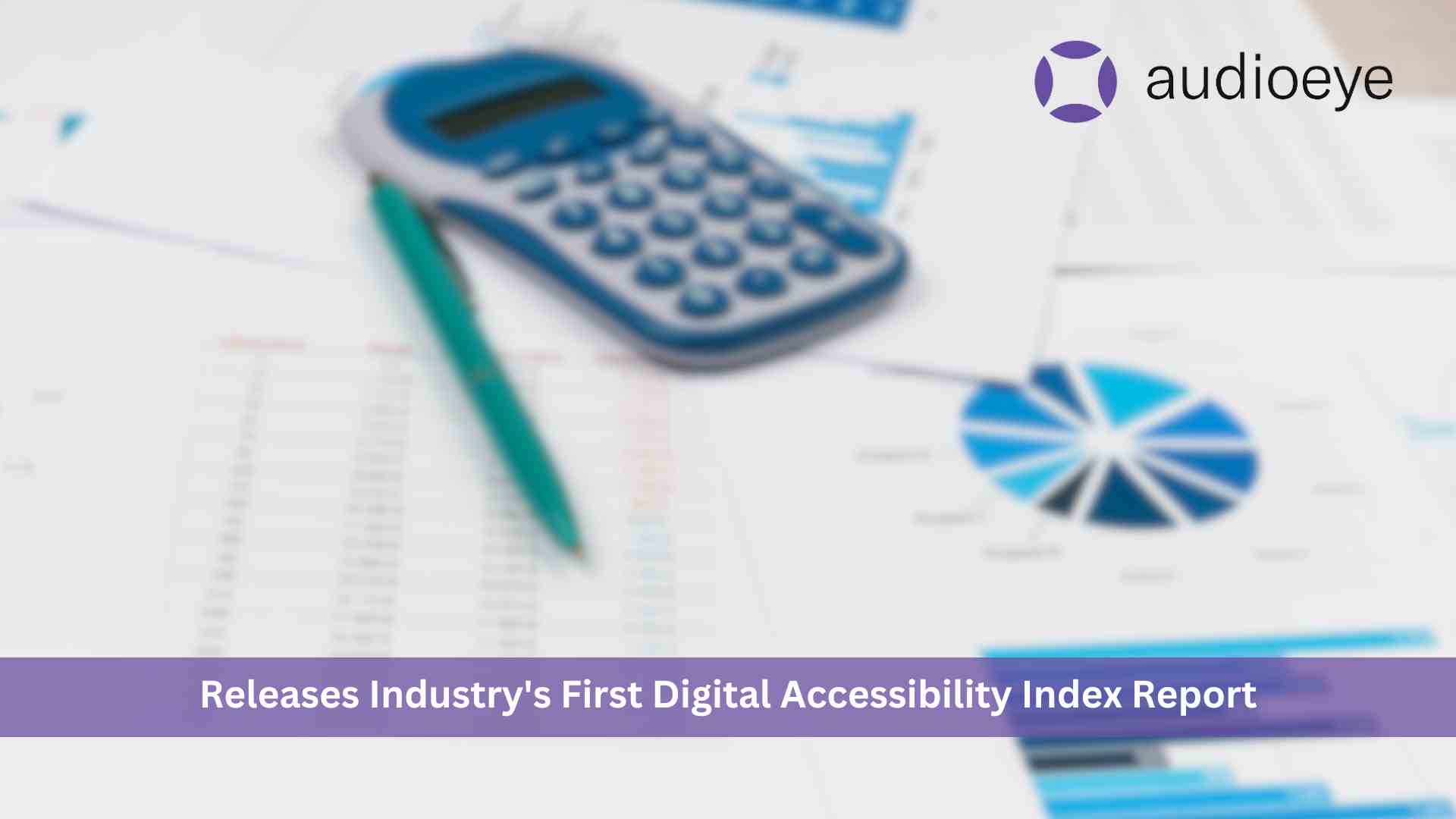 AudioEye Releases Industry's First Digital Accessibility Index Report, Shows Significant Roadblocks for People with Disabilities on Enterprise Websites