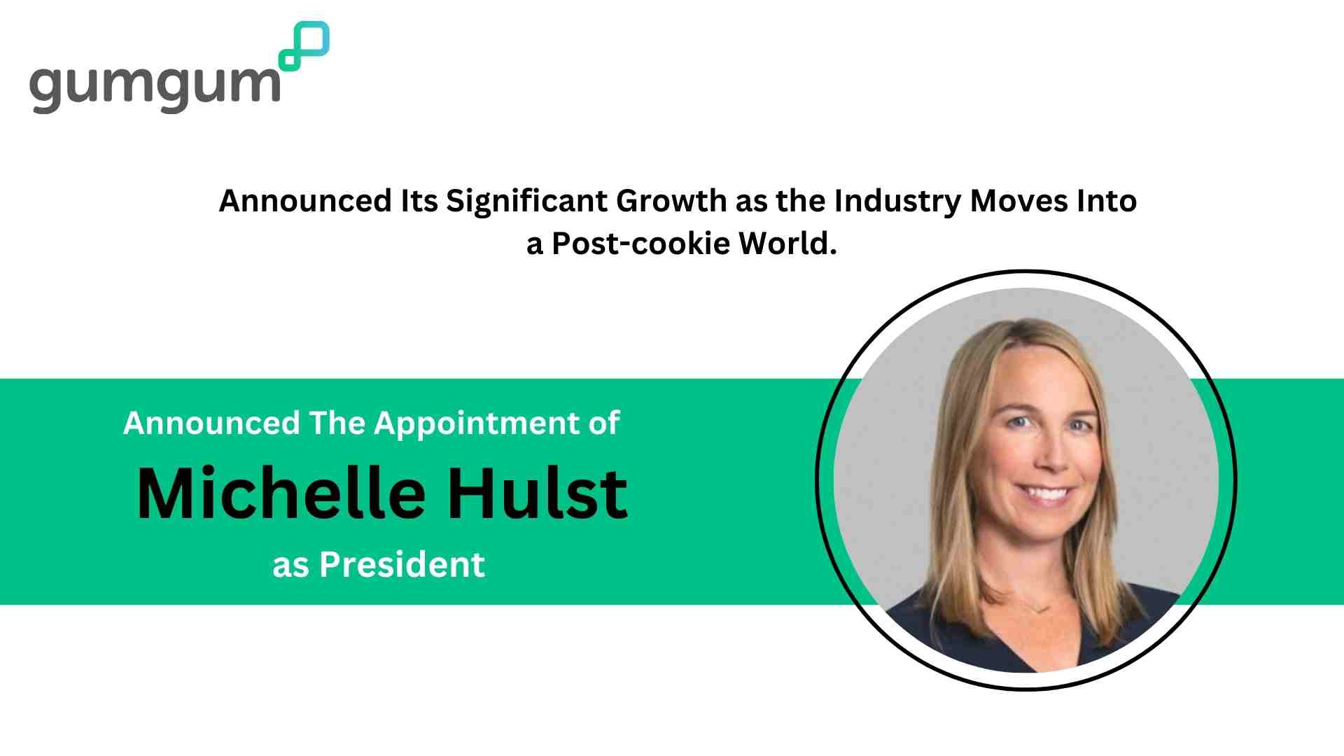 GumGum Sees Over 2X Growth Compared to Industry Average, Taps Industry Veteran Michelle Hulst as President