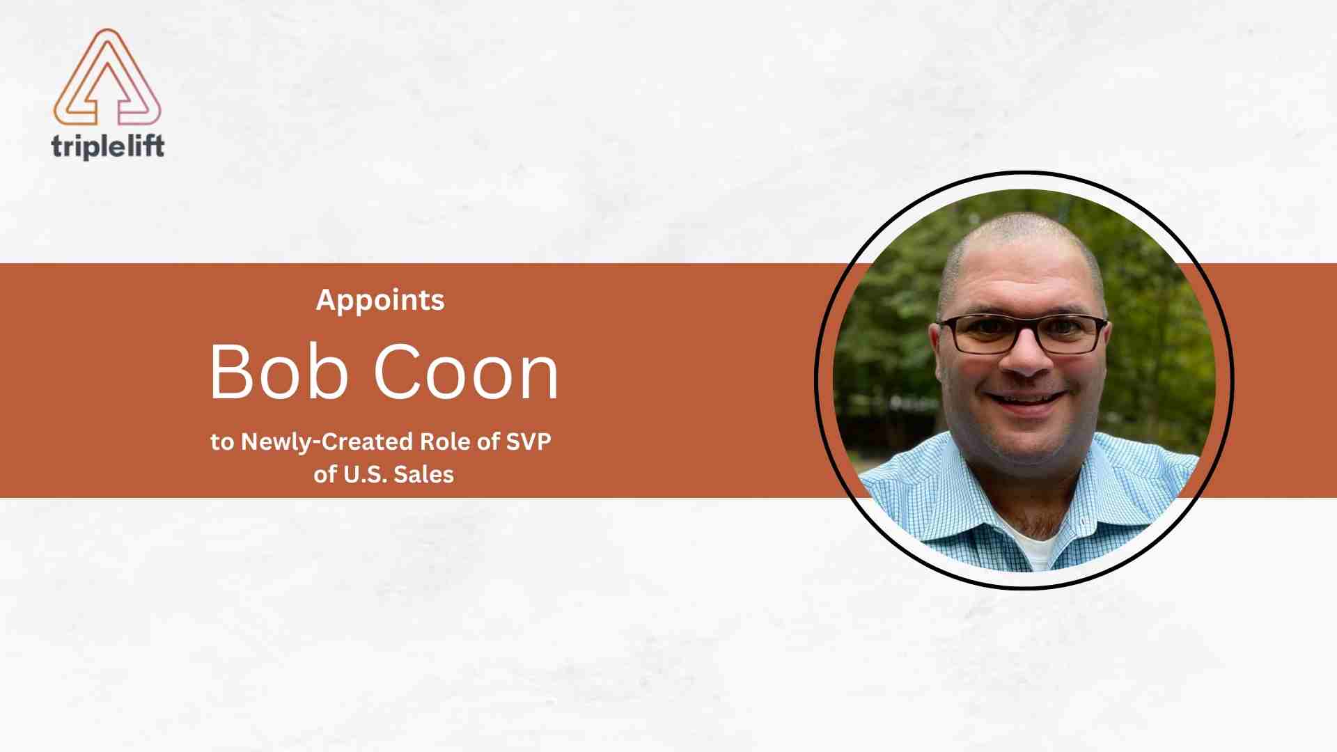 TripleLift Appoints Bob Coon to Newly-Created Role of SVP of U.S. Sales