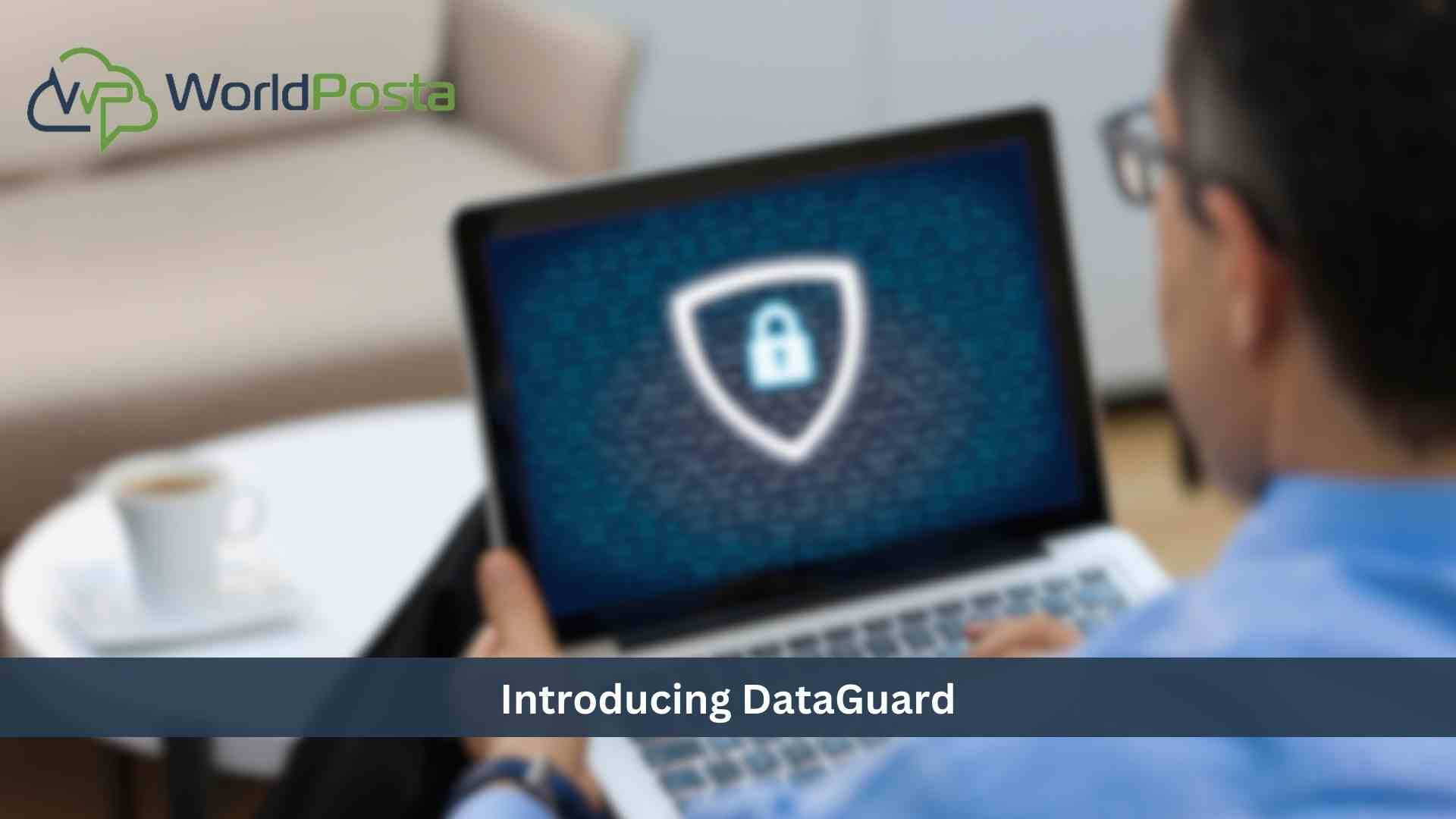 Introducing DataGuard: Elevating Data Protection with WorldPosta's Innovative BaaS Solution