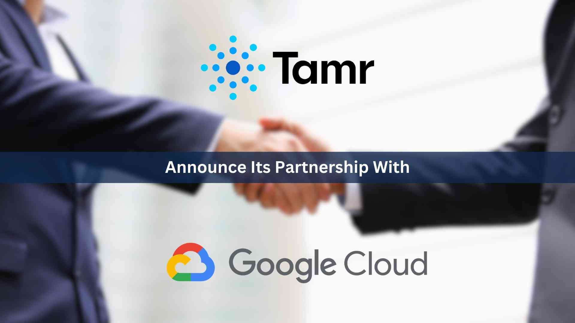 Tamr Accelerating Data and AI Adoption for Industries via Partnership with Google Cloud
