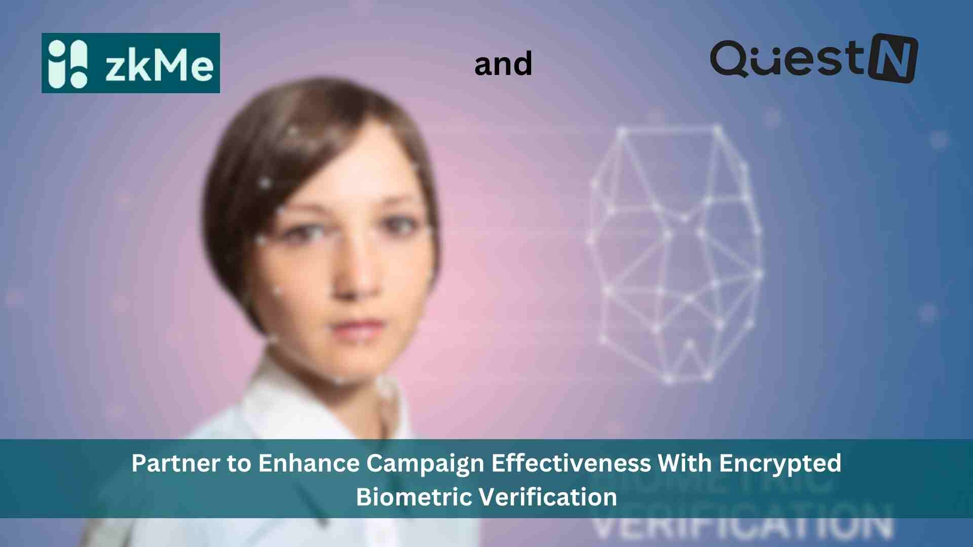zkMe and QuestN partner to enhance campaign effectiveness with encrypted biometric verification