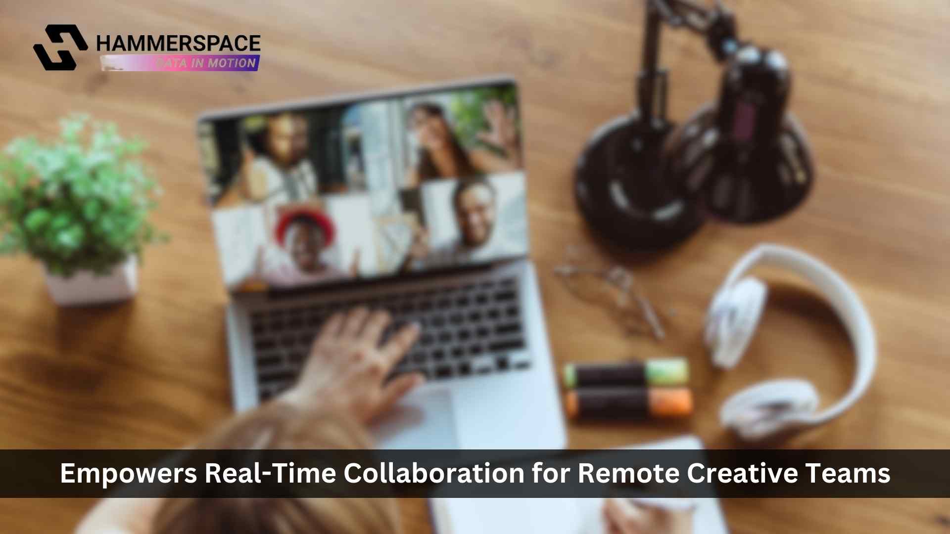 Hammerspace Empowers Real-Time Collaboration for Remote Creative Teams