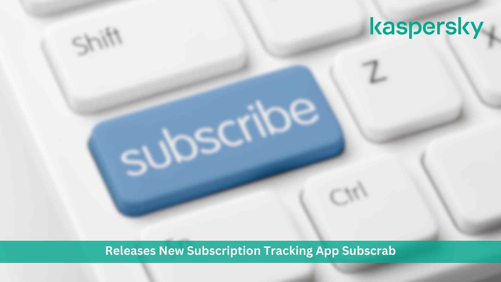 Kaspersky releases new subscription tracking app SubsCrab