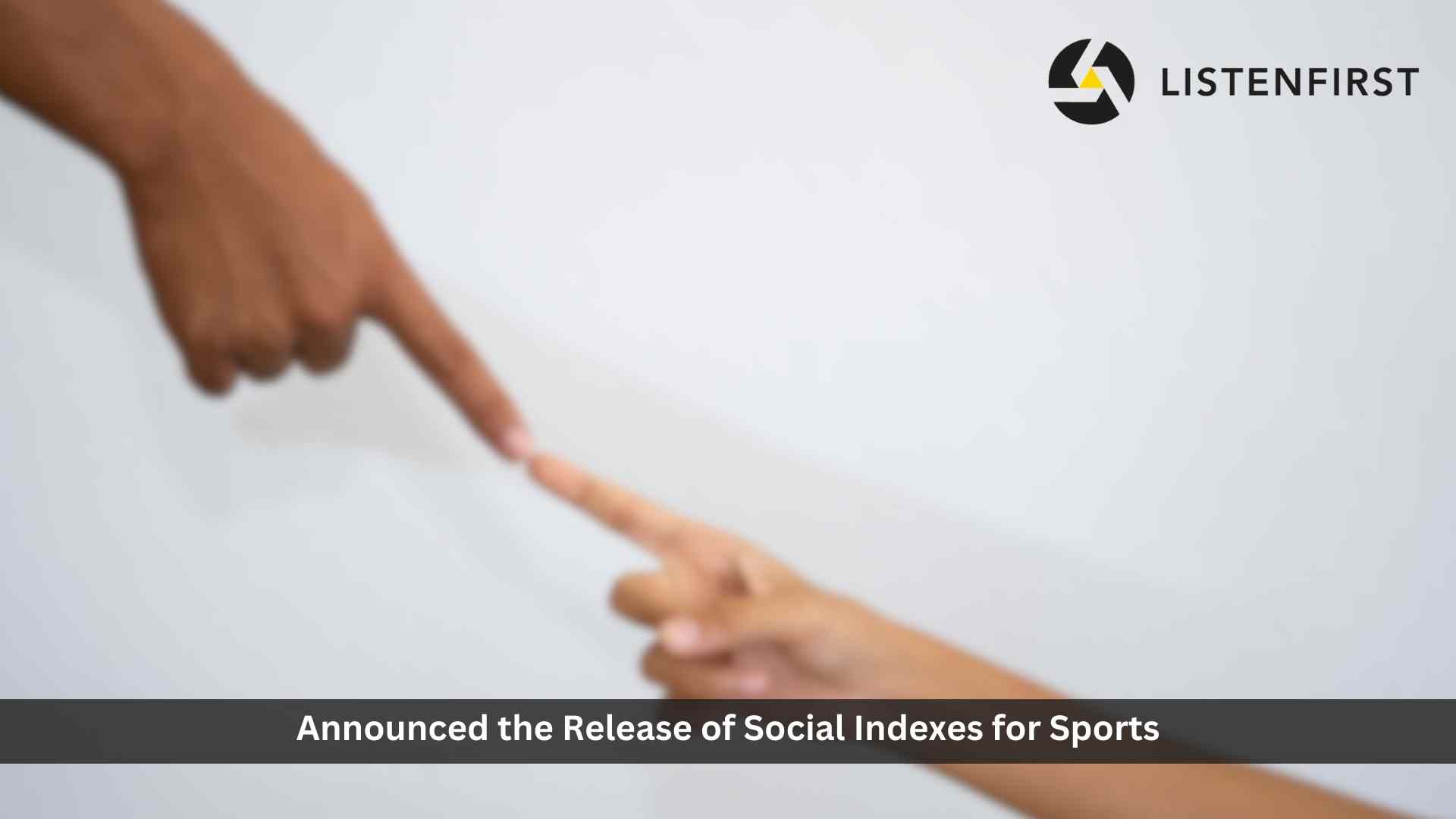 ListenFirst Unveils Social Indexes for Sports Revolutionizing the Game with Comprehensive Industry Insights on Social Media