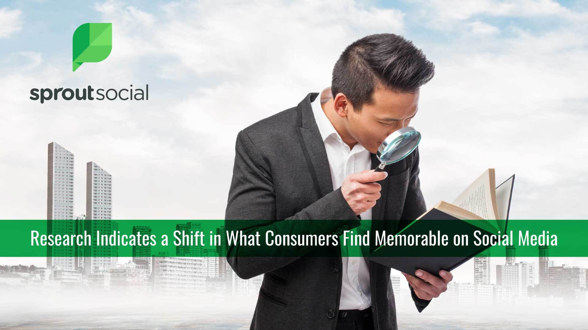 New Research Indicates a Shift in What Consumers Find Memorable on Social Media