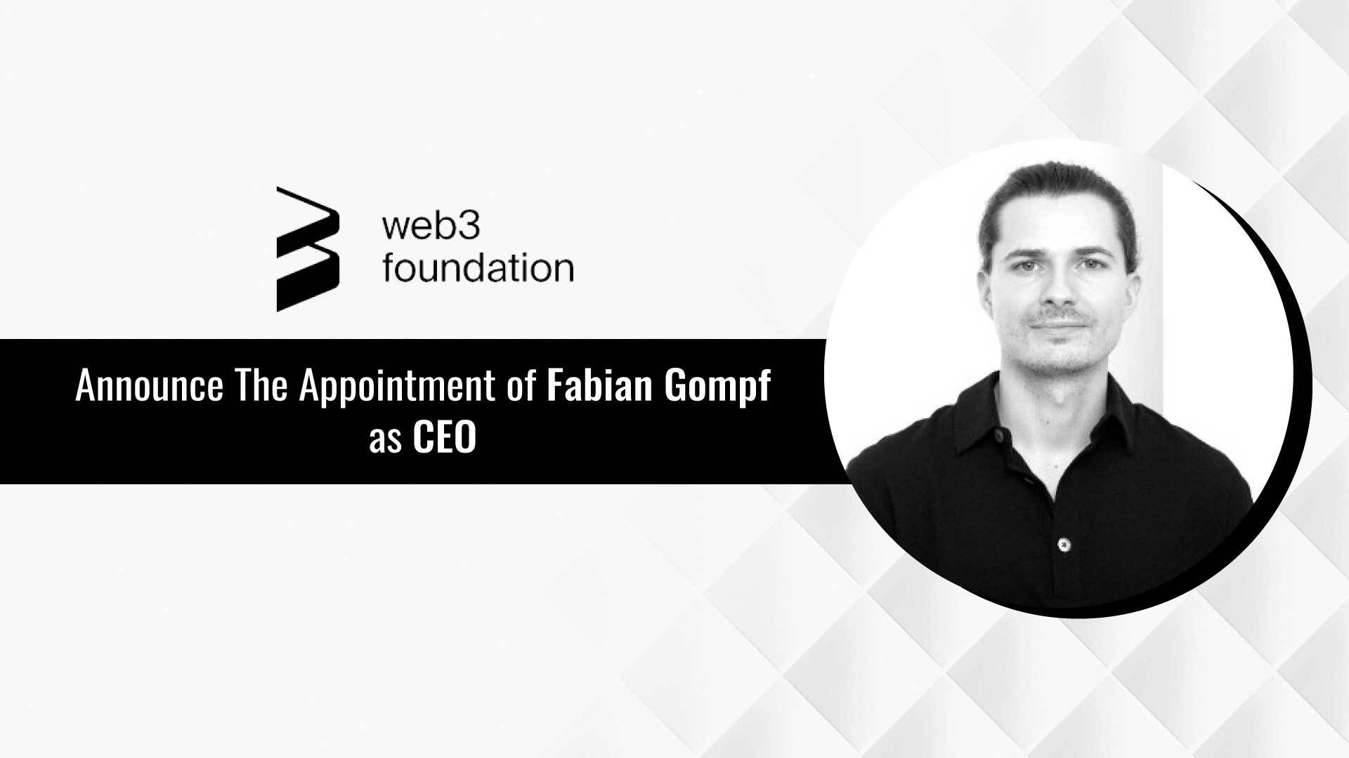 Web3 Foundation Announces Appointment of Fabian Gompf as CEO