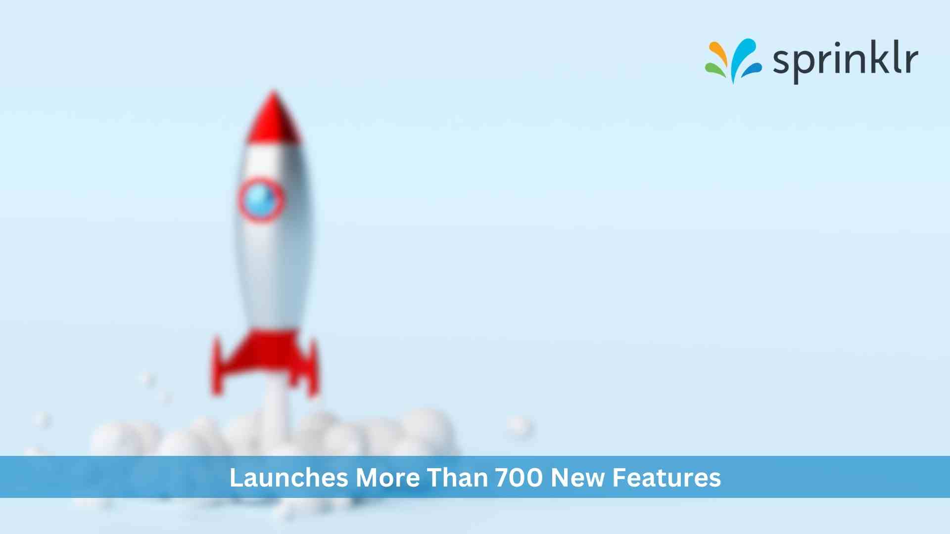 Sprinklr Launches More Than 700 New Features for Unified Customer Experience
