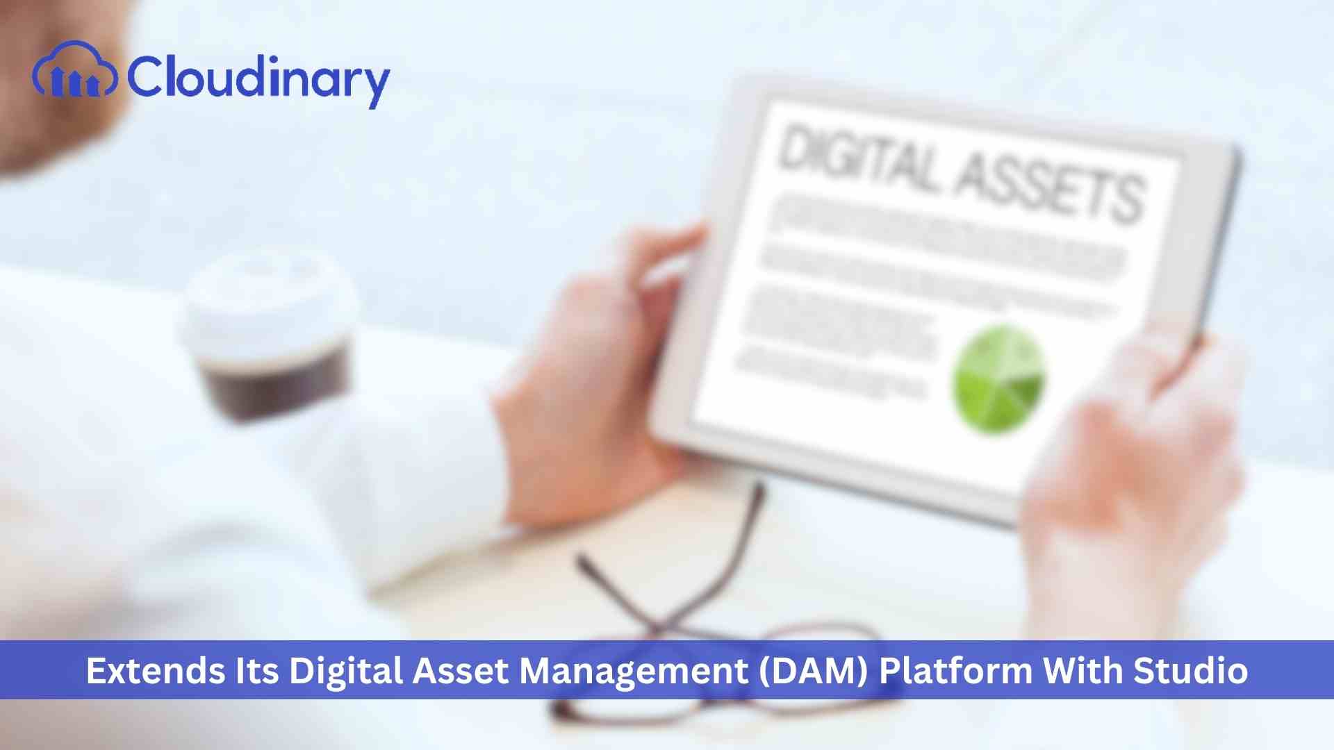 Cloudinary Extends its Digital Asset Management (DAM) Platform with Studio, a Powerful Set of AI Capabilities for Marketers