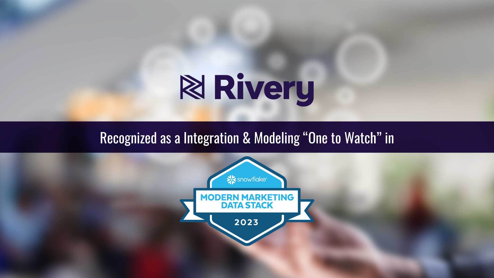 Rivery Recognized as One to Watch in Snowflake's Modern Marketing Data Stack Report