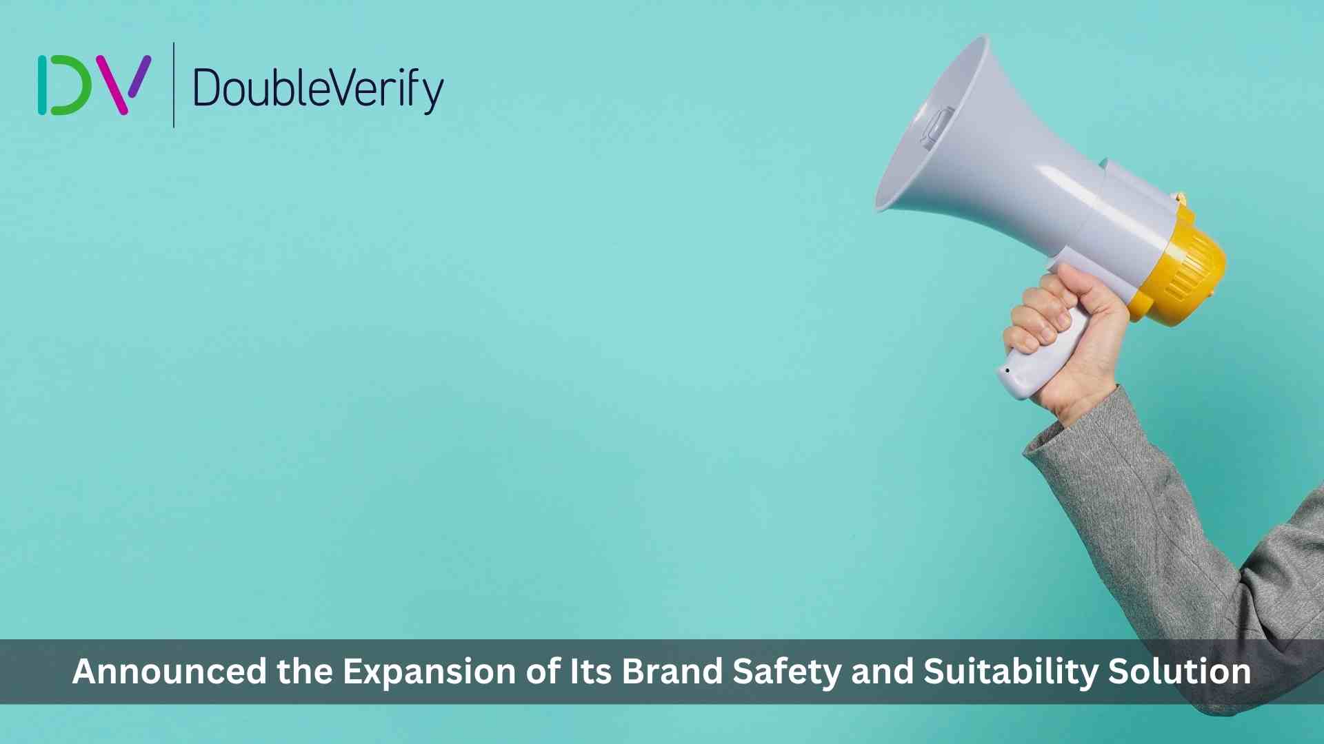 DoubleVerify to Protect Advertisers Against ‘Made for Advertising’ Content with Industry First Holistic Solution