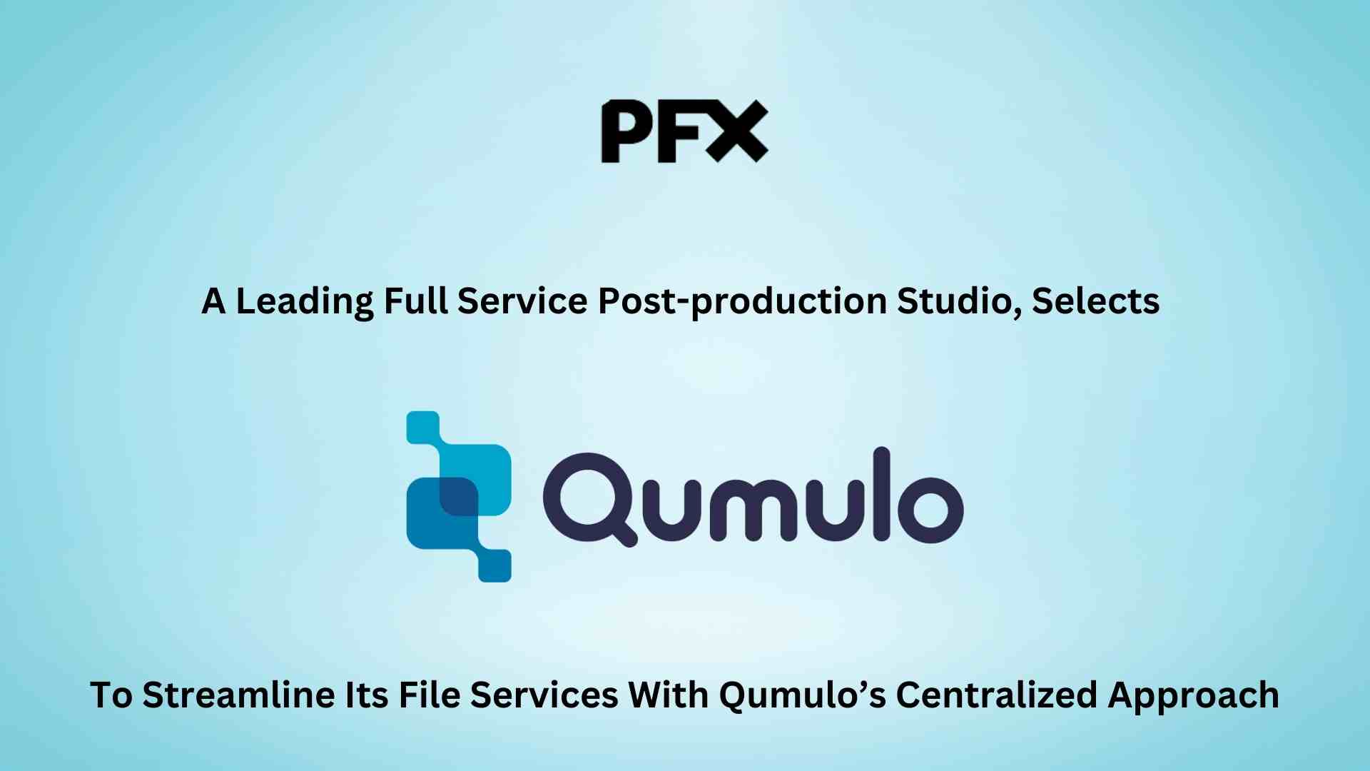 PFX, a leading Full Service Post-Production Studio, selects Qumulo to streamline its file services with Qumulo’s centralized approach