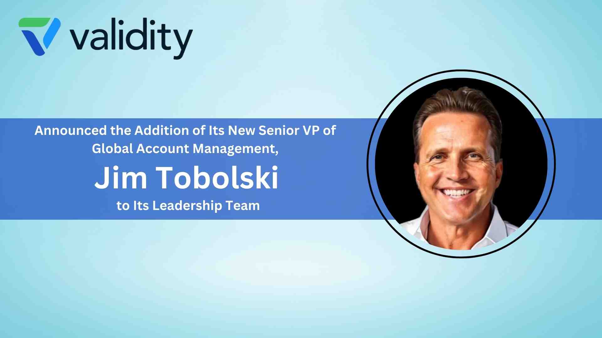 Validity Welcomes New Senior Vice President of Global Account Management To Elevate Customer Experience Amidst Growth