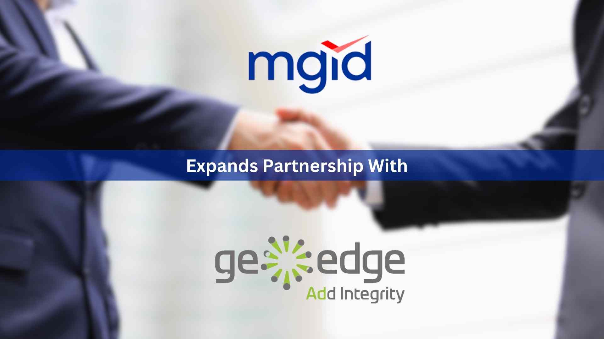 MGID Expands Partnership With GeoEdge to Reinforce Fight Against Deceptive Ad Practices
