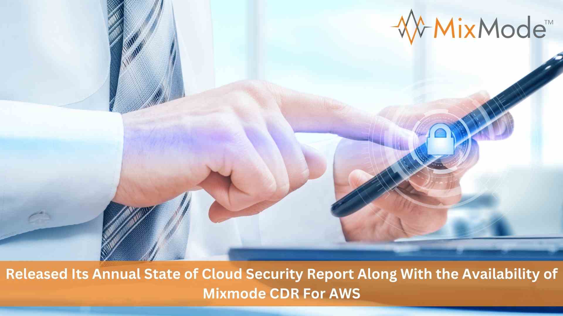 MixMode Releases State of Cloud Security 2023 Survey and Delivers Cloud Detection and Response Via the AWS Marketplace