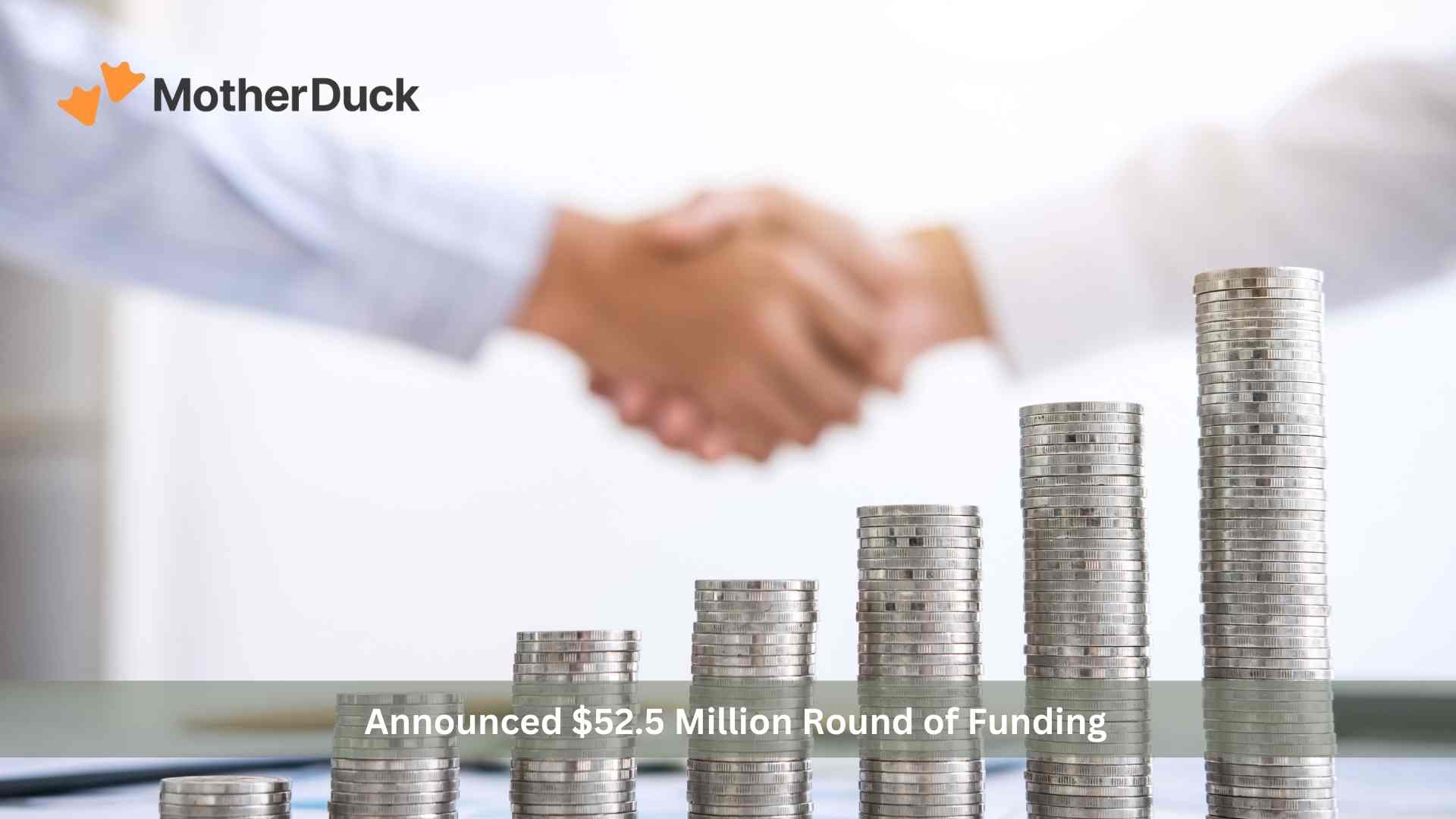 MotherDuck Raises $52.5 Million Series B Funding as DuckDB Adoption Soars