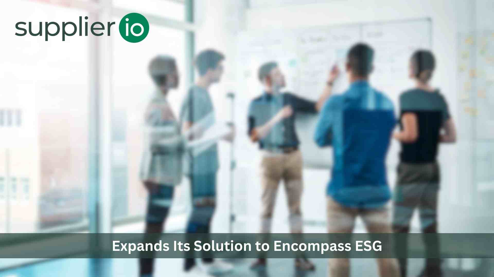 Supplier.io Expands Its Solution to Encompass ESG
