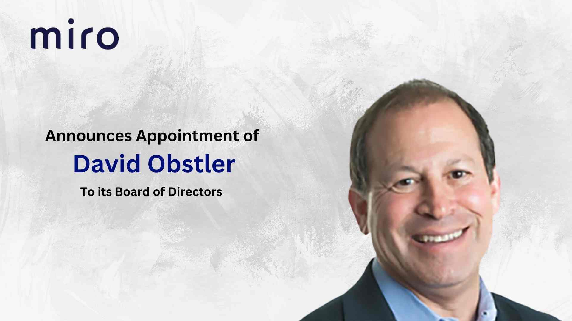 Miro Announces Appointment of David Obstler to its Board of Directors