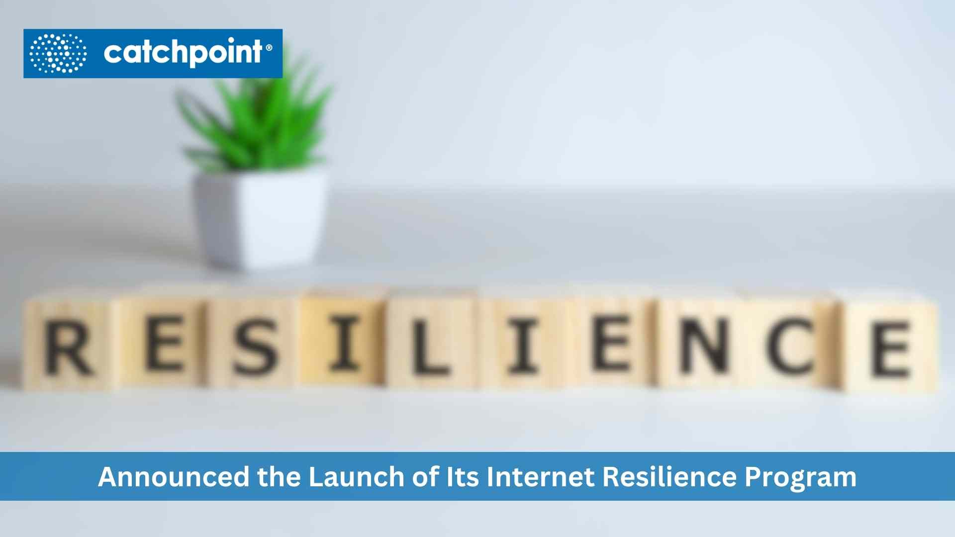 Catchpoint’s New Internet Resilience Program Monitors and Safeguards Applications and Websites for Peak Events