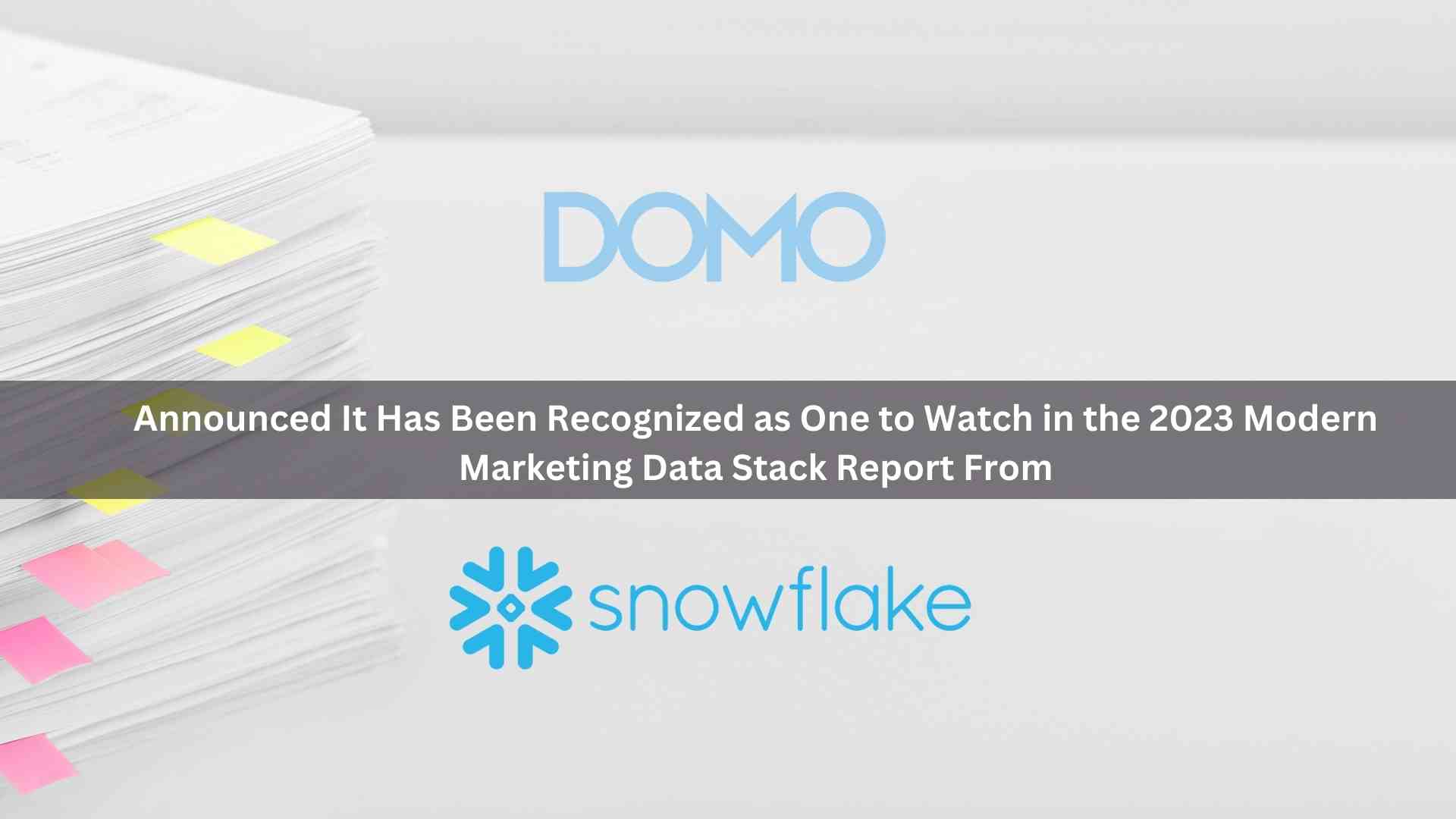 Domo Recognized as One to Watch in Snowflake’s Modern Marketing Data Stack Report