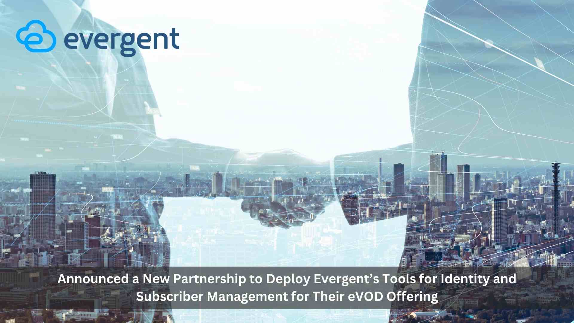 Evergent Expands Presence in Africa with Launch of New Identity and Subscriber Management System for e.tv